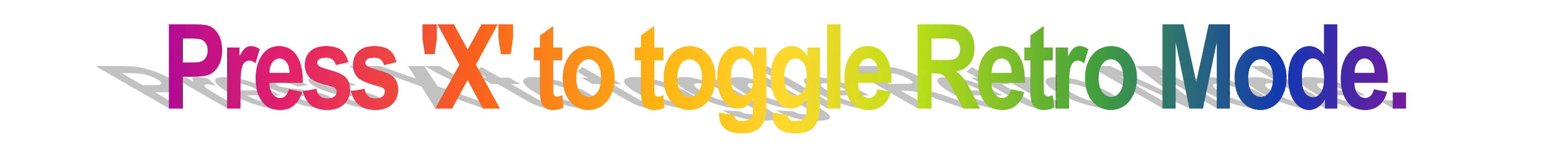 Press 'x' to toggle Retro Mode